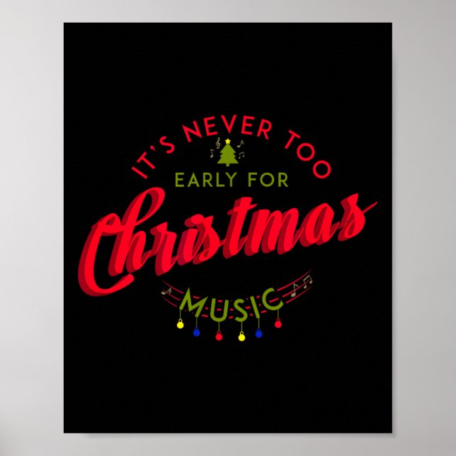 It's Never Too Early For Christmas Music Xmas  Poster (Front)