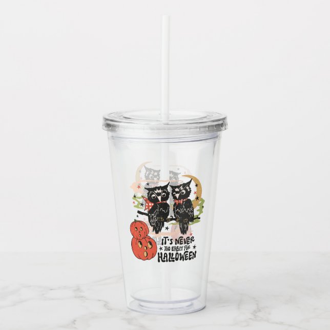 It's Never Too Early For Halloween Acrylic Tumbler (Front)