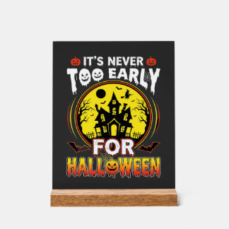 It's Never Too Early for Halloween Haunted House Acrylic Sign
