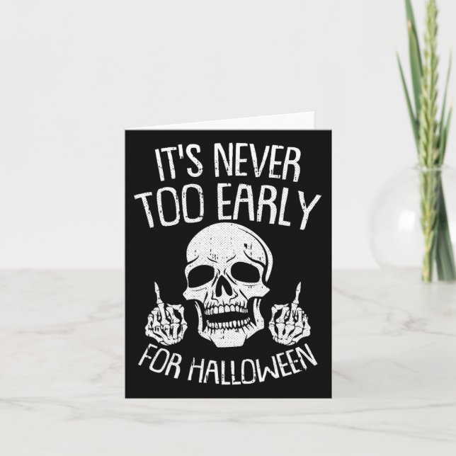 Its Never Too Early For Halloween Lazy Halloween C Card (Front)