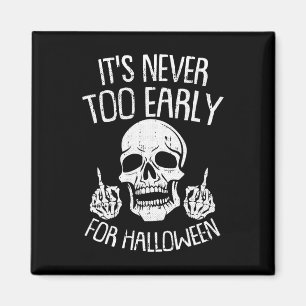 Its Never Too Early For Halloween Lazy Halloween C Magnet