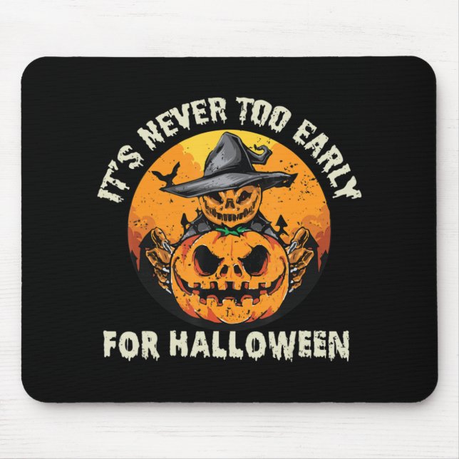 It's Never Too Early For Halloween  Mouse Mat (Front)