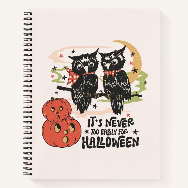 It's Never Too Early For Halloween Notebook (Front)