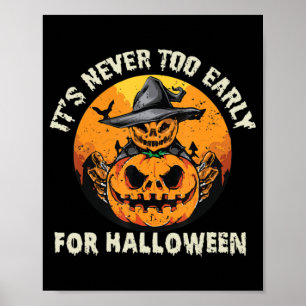 It's Never Too Early For Halloween  Poster