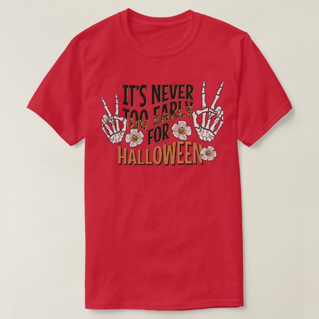 Its never too early for halloween skull 1 T-Shirt (Design Front)