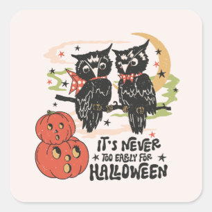 It's Never Too Early For Halloween Square Sticker