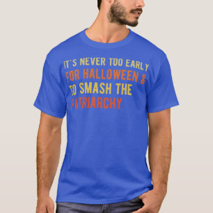 Its Never Too Early For Halloween To Smash The Pat T-Shirt