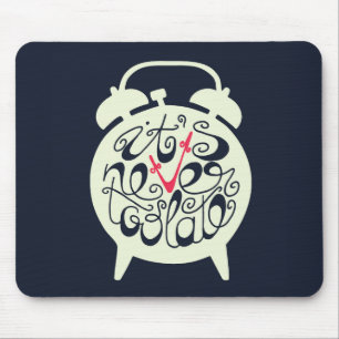 It's Never Too Late Mouse Mat