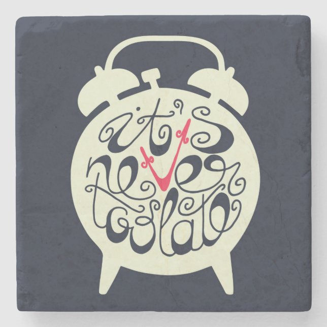 It's Never Too Late Stone Coaster (Front)