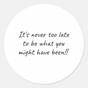It's Never too Late (success quotes) Classic Round Sticker