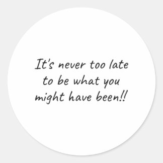 It's Never too Late (success quotes) Classic Round Sticker