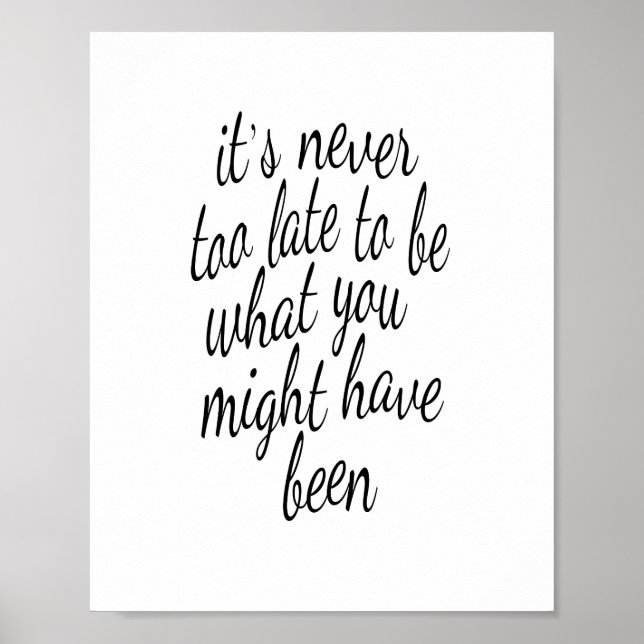 It's Never Too Late To Be What You Might Have Been Poster (Front)