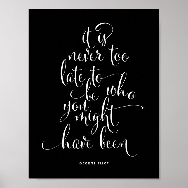 It's Never Too Late To Be You | Black Poster (Front)