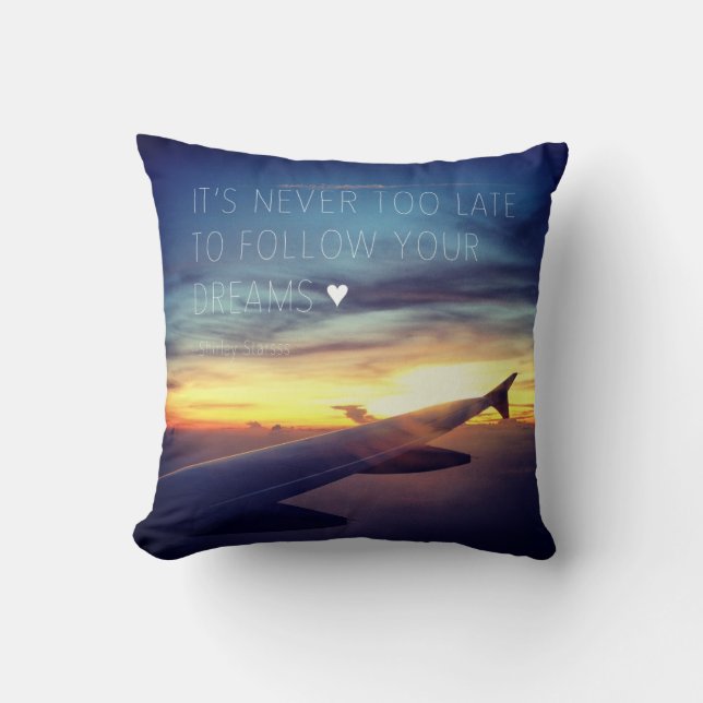 It's Never Too Late To Follow Your Dreams Quote Cushion (Front)