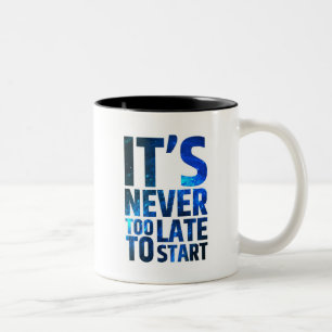 It's Never Too Late To Start Two-Tone Coffee Mug