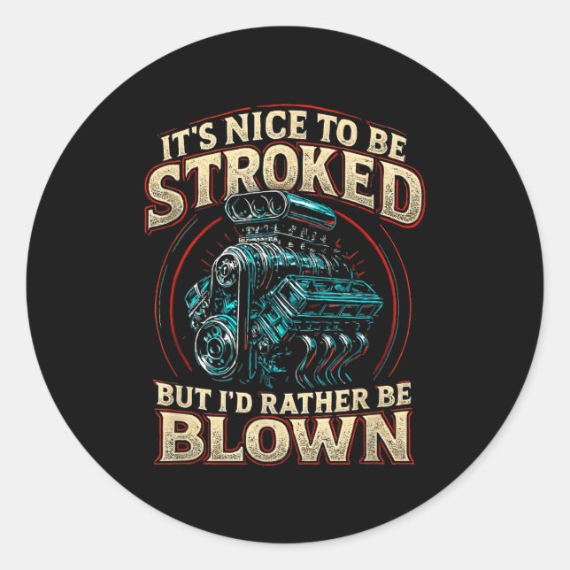 It's Nice To Be Stroked Funny Racing Mens Drag Rac Classic Round Sticker (Front)