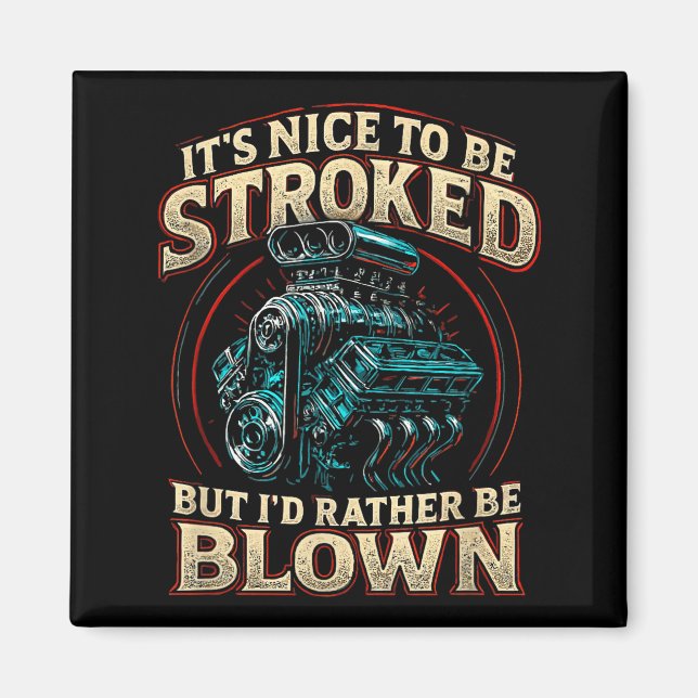 It's Nice To Be Stroked Funny Racing Mens Drag Rac Magnet (Front)