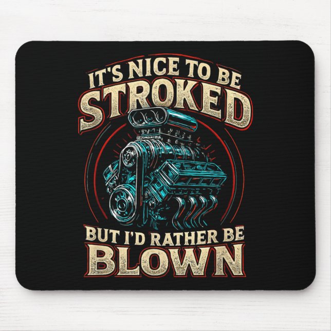 It's Nice To Be Stroked Funny Racing Mens Drag Rac Mouse Mat (Front)