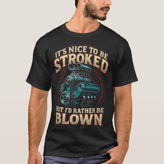 It's Nice To Be Stroked Funny Racing Mens Drag Rac T-Shirt (Front)