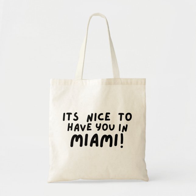 its nice to have you in Miami Tote Bag (Front)