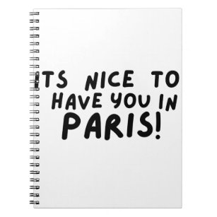 its nice to have you in paris notebook