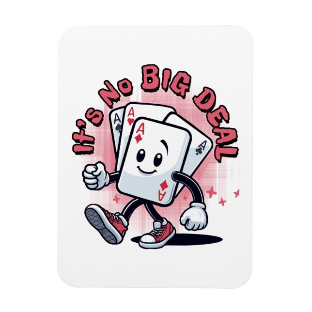 It's No Big Deal Magnet (Vertical)