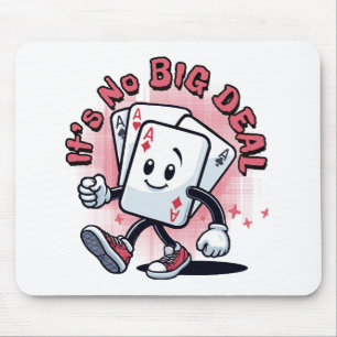 It's No Big Deal Mouse Mat