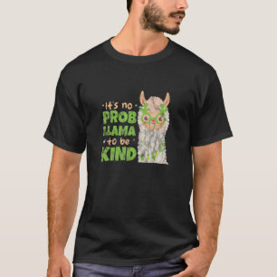 It's No Prob Llama Kind Kindness Anti Bullying Dis T-Shirt