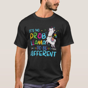 It's No Prob Llama To Be Different Autism T-Shirt
