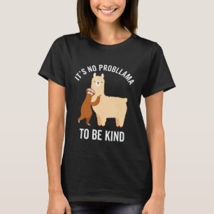Its No Prob Llama To Be Kind Anti Bullying Sloth U T-Shirt