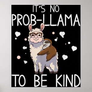 It's no prob-llama to be kind poster