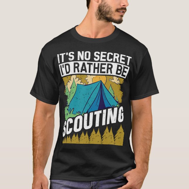 It's no Secret i would Scouting  Scouts and Scout  T-Shirt (Front)
