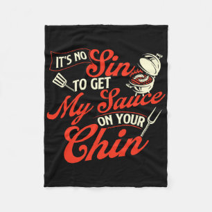 It's No Sin To Get My Sauce On Your Chin - Grill B Fleece Blanket