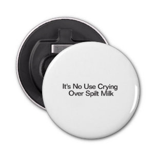 It's No Use Crying Over Spilt Milk Bottle Opener