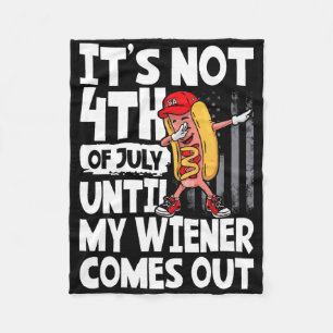 It's Not 4th Of July Until My Weiner Come Out Dabb Fleece Blanket