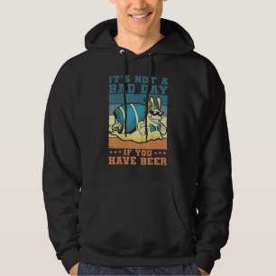 It's Not A Bad Day If You Have Beer Saying Drinker Hoodie