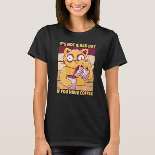 It's Not A Bad Day If You Have Coffee Saying Espre T-Shirt