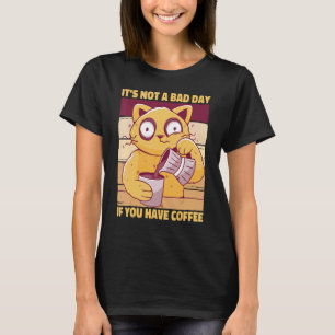 It's Not A Bad Day If You Have Coffee Saying Espre T-Shirt