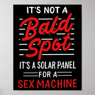 It's Not A Bald Spot It's A Solar Panel For A Mach Poster