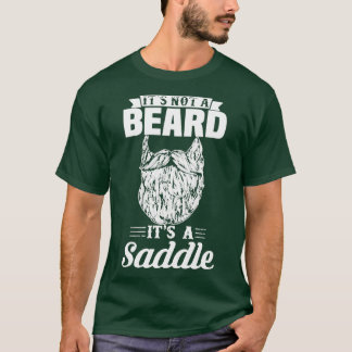 Its Not A Beard It S Saddle Beard Lengths Men Mens T-Shirt