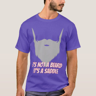 Its Not A Beard Its A Saddle Alt Hilarious Design T-Shirt