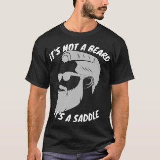 Its Not A Beard Its A Saddle Amazing Design T-Shirt