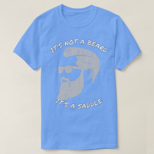 Its Not A Beard Its A Saddle Awesome Design 1 T-Shirt (Design Front)