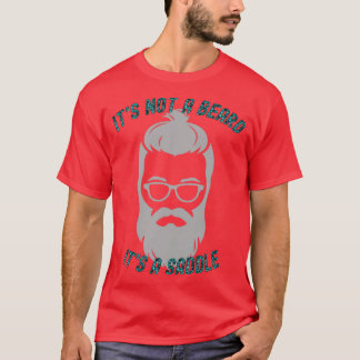 Its Not A Beard Its A Saddle Bold Design T-Shirt