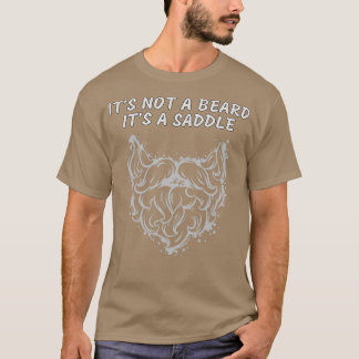 Its Not A Beard Its A Saddle Fine Design 2 T-Shirt