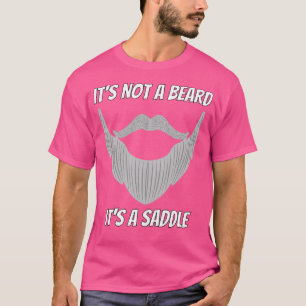 Its Not A Beard Its A Saddle Fun Design 1 T-Shirt