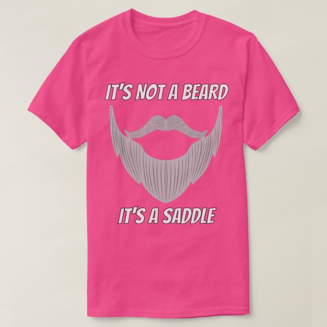 Its Not A Beard Its A Saddle Fun Design 2 T-Shirt (Design Front)