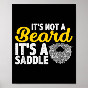 Its Not A Beard Its A Saddle - Funny Beard Quotes Poster