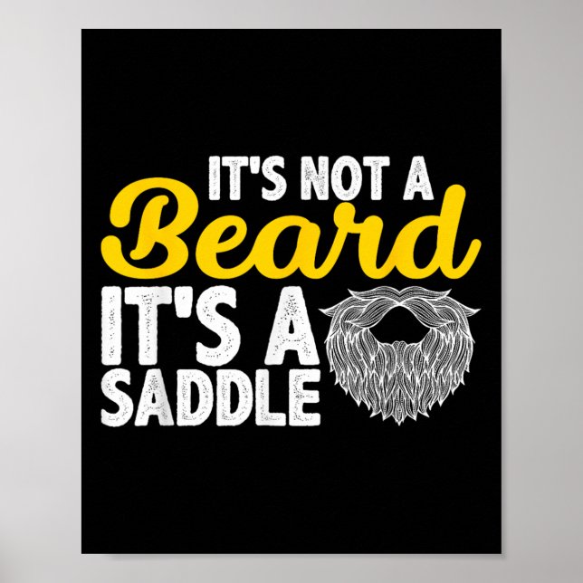 Its Not A Beard Its A Saddle - Funny Beard Quotes  Poster (Front)