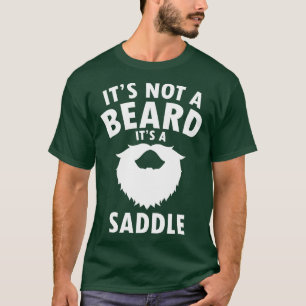Its Not A Beard Its A Saddle Funny Dad Gift Beard T-Shirt
